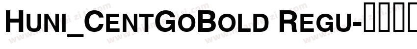 Huni_CentGoBold Regu字体转换